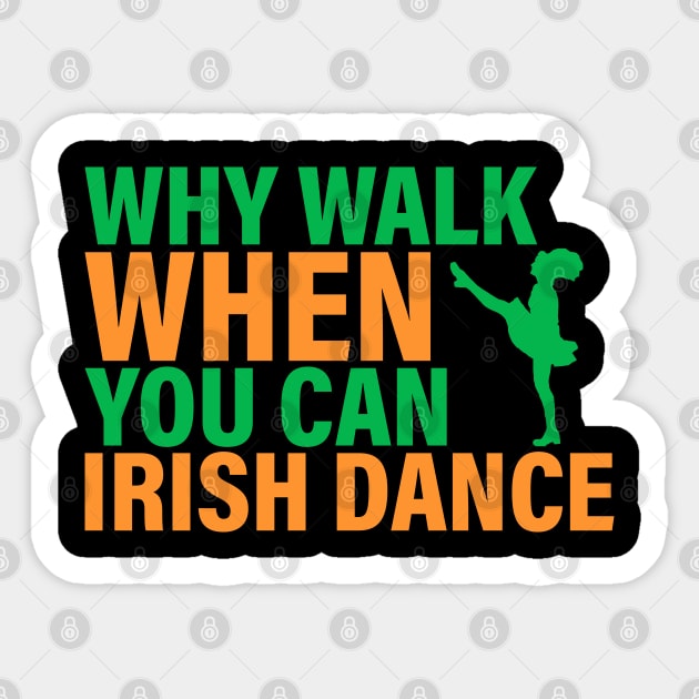 Why Walk When You Can Irish Dance Sticker by KayBee Gift Shop